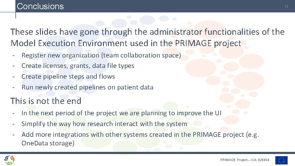 Conclusions 14 These slides have gone through the administrator functionalities of the Model Execution