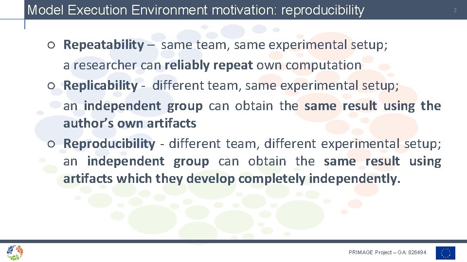 Model Execution Environment motivation: reproducibility ○ Repeatability – same team, same experimental setup; a