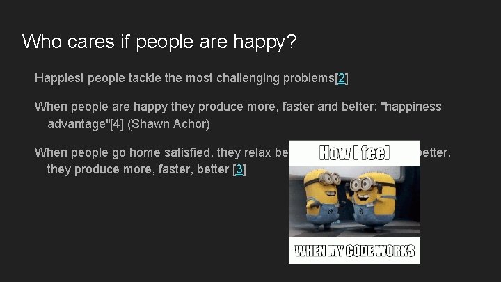 Who cares if people are happy? Happiest people tackle the most challenging problems[2] When