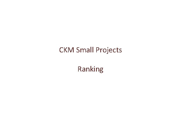 CKM Small Projects Ranking 