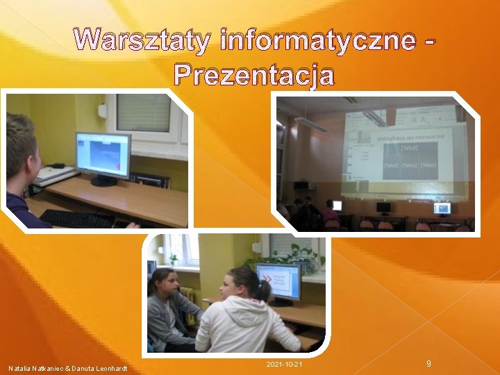 Warsztaty informatyczne Prezentacja Natalia Natkaniec & Danuta Leonhardt 2021 -10 -21 9 