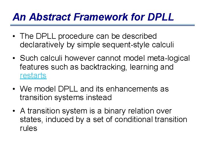 An Abstract Framework for DPLL • The DPLL procedure can be described declaratively by