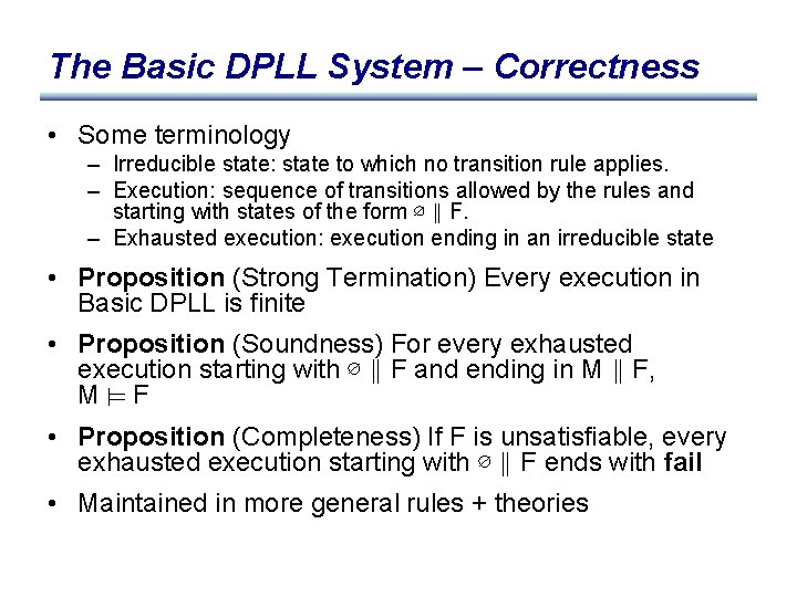 The Basic DPLL System – Correctness • Some terminology – Irreducible state: state to