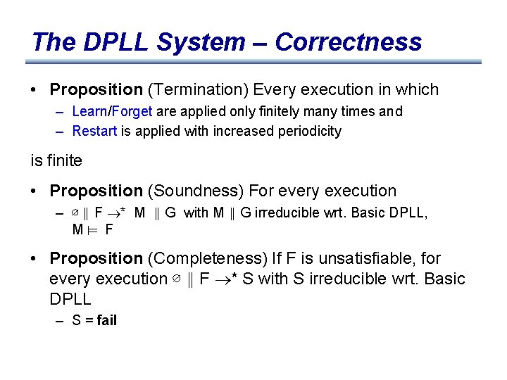 The DPLL System – Correctness • Proposition (Termination) Every execution in which – Learn/Forget