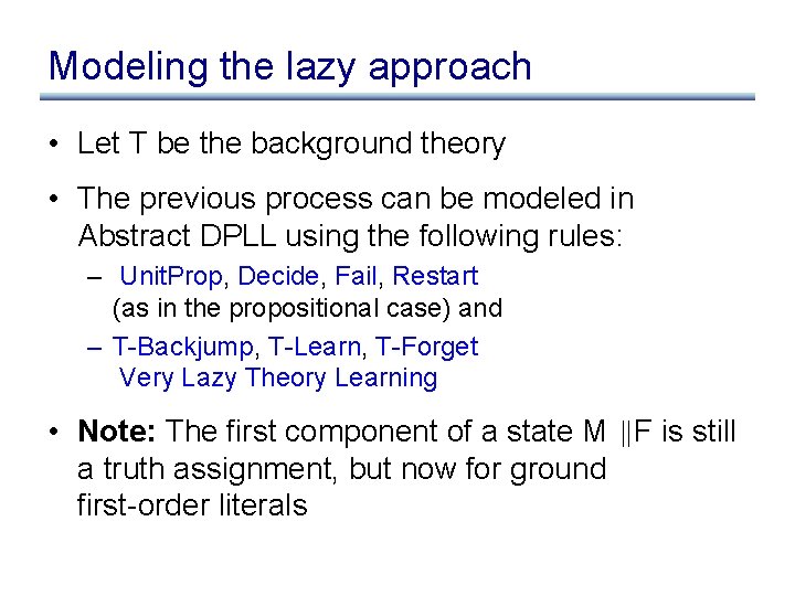 Modeling the lazy approach • Let T be the background theory • The previous