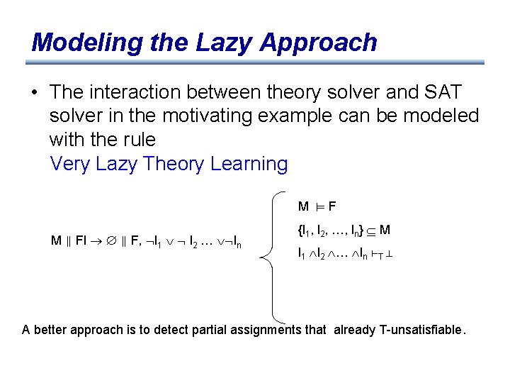 Modeling the Lazy Approach • The interaction between theory solver and SAT solver in