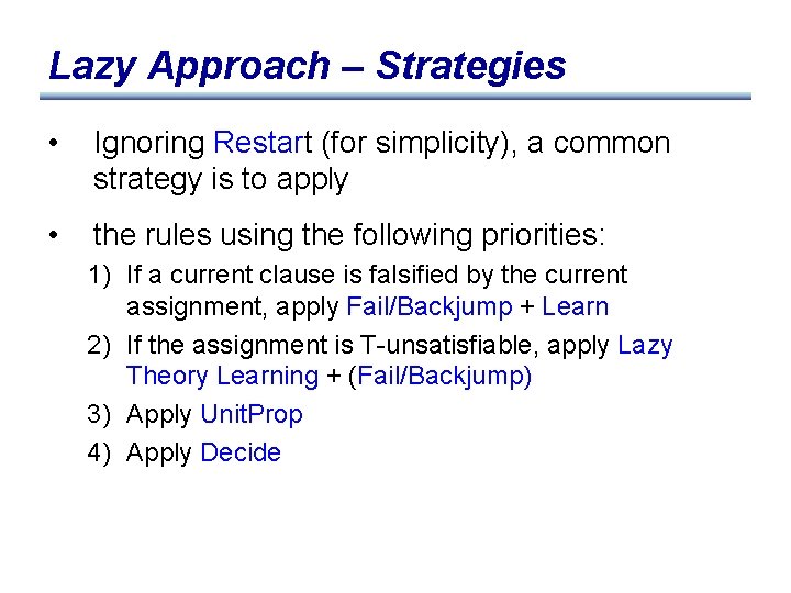 Lazy Approach – Strategies • Ignoring Restart (for simplicity), a common strategy is to