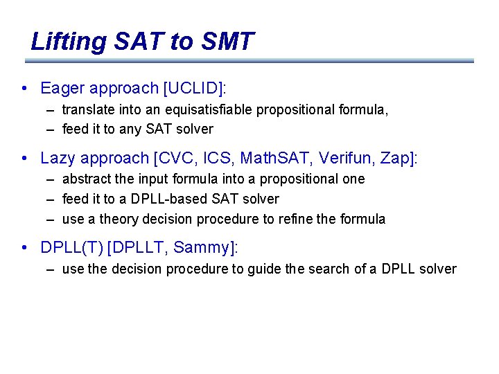 Lifting SAT to SMT • Eager approach [UCLID]: – translate into an equisatisfiable propositional