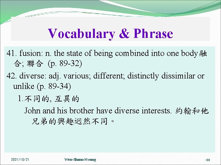 Vocabulary & Phrase 41. fusion: n. the state of being combined into one body融