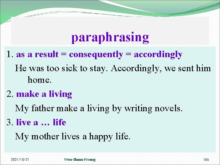 paraphrasing 1. as a result = consequently = accordingly He was too sick to