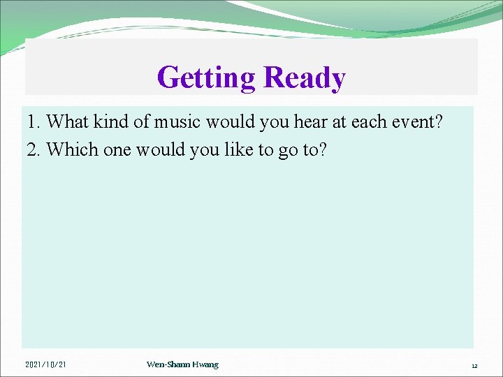 Getting Ready 1. What kind of music would you hear at each event? 2.