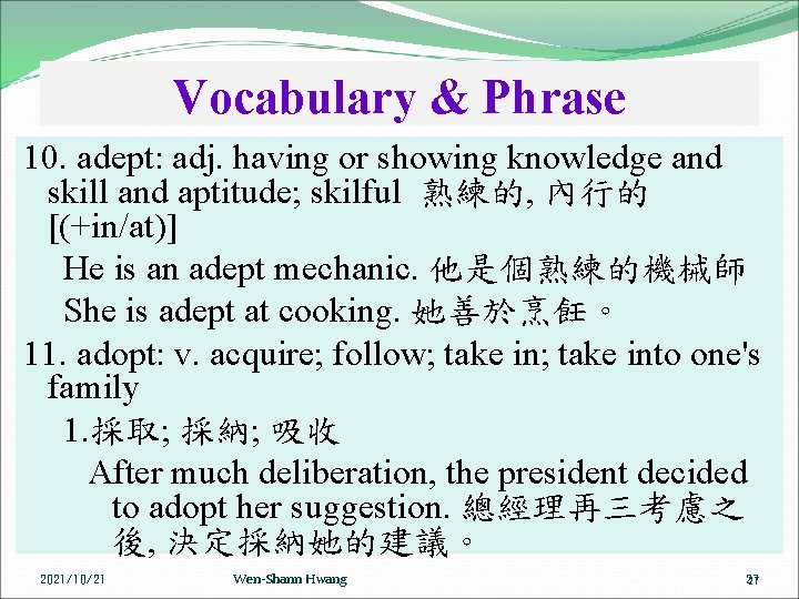 Vocabulary & Phrase 10. adept: adj. having or showing knowledge and skill and aptitude;