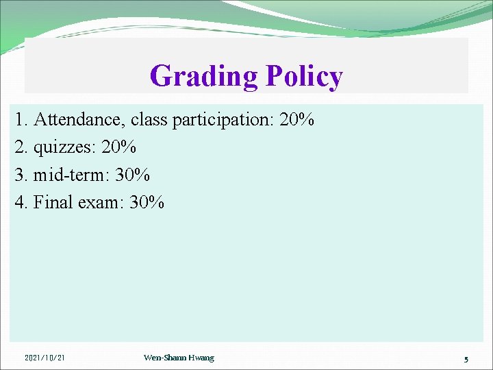 Grading Policy 1. Attendance, class participation: 20% 2. quizzes: 20% 3. mid-term: 30% 4.