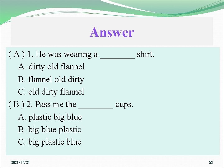 Answer ( A ) 1. He was wearing a ____ shirt. A. dirty old