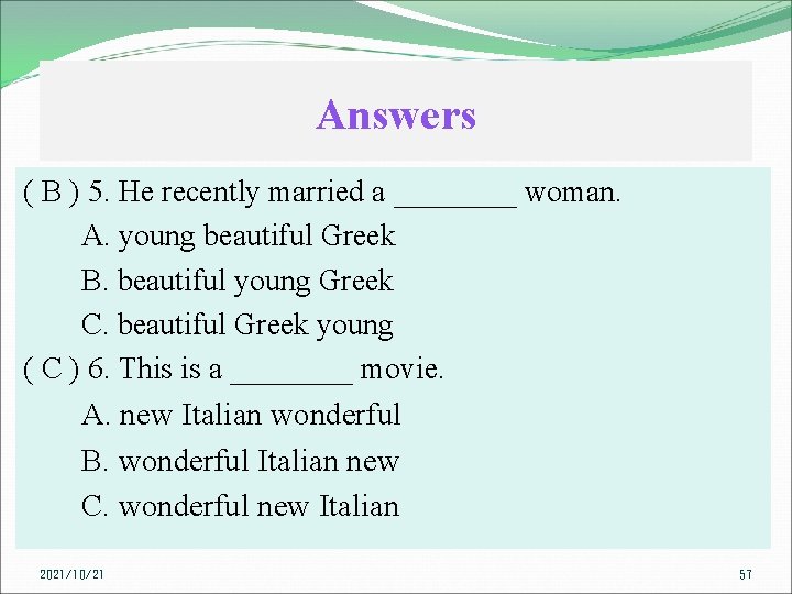 Answers ( B ) 5. He recently married a ____ woman. A. young beautiful