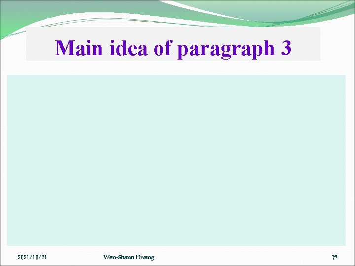 Main idea of paragraph 3 2021/10/21 Wen-Shann Hwang 77 77 