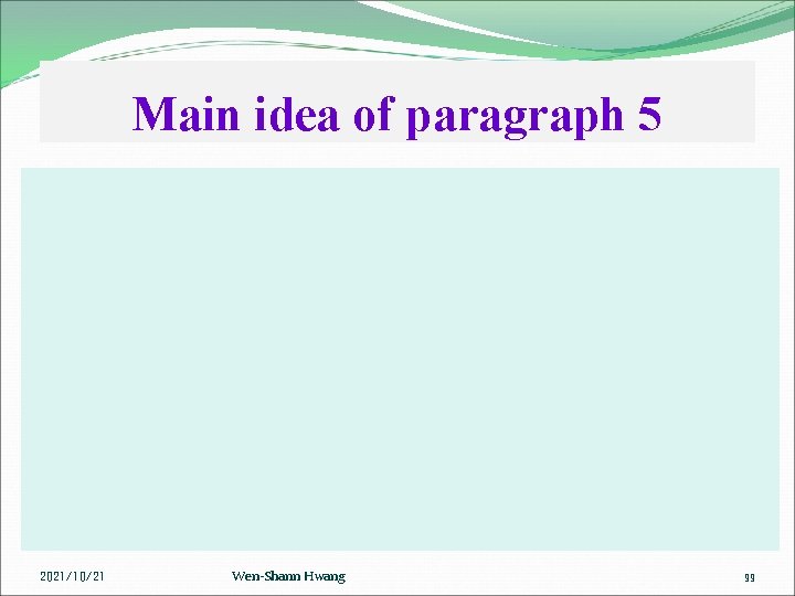 Main idea of paragraph 5 2021/10/21 Wen-Shann Hwang 99 