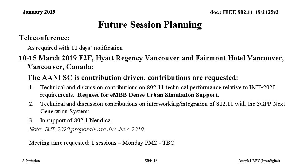 January 2019 doc. : IEEE 802. 11 -18/2135 r 2 Future Session Planning Teleconference: