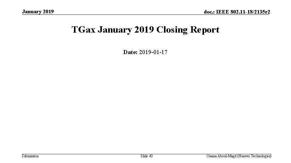 January 2019 doc. : IEEE 802. 11 -18/2135 r 2 TGax January 2019 Closing