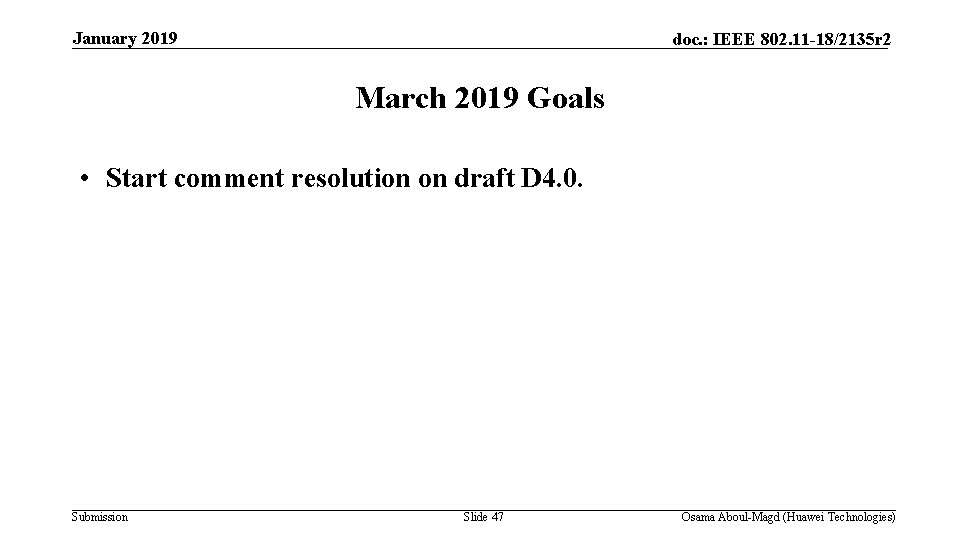 January 2019 doc. : IEEE 802. 11 -18/2135 r 2 March 2019 Goals •