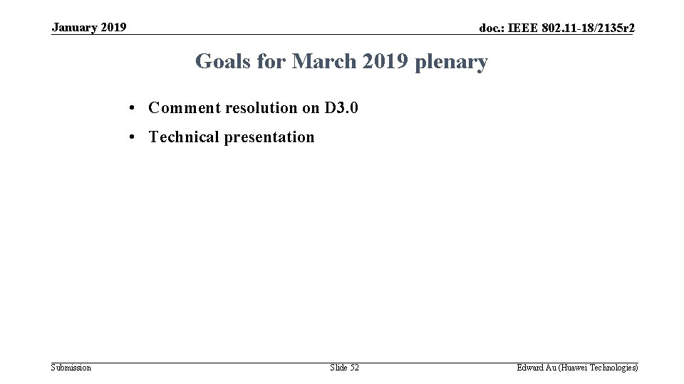 January 2019 doc. : IEEE 802. 11 -18/2135 r 2 Goals for March 2019