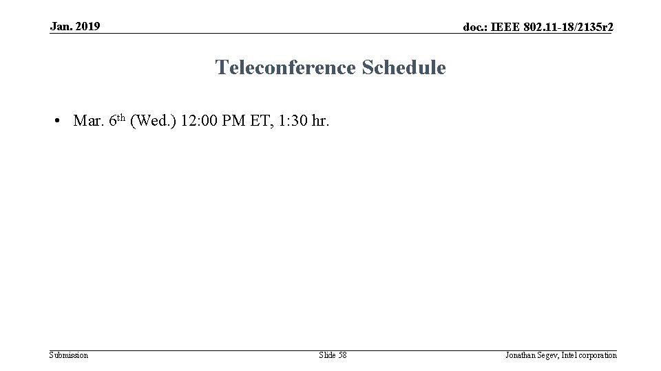Jan. 2019 doc. : IEEE 802. 11 -18/2135 r 2 Teleconference Schedule • Mar.