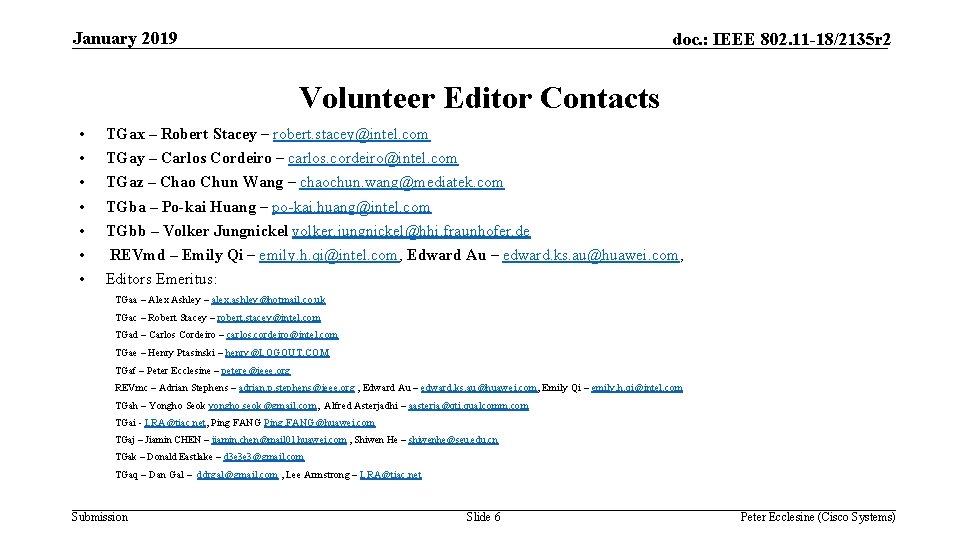 January 2019 doc. : IEEE 802. 11 -18/2135 r 2 Volunteer Editor Contacts •