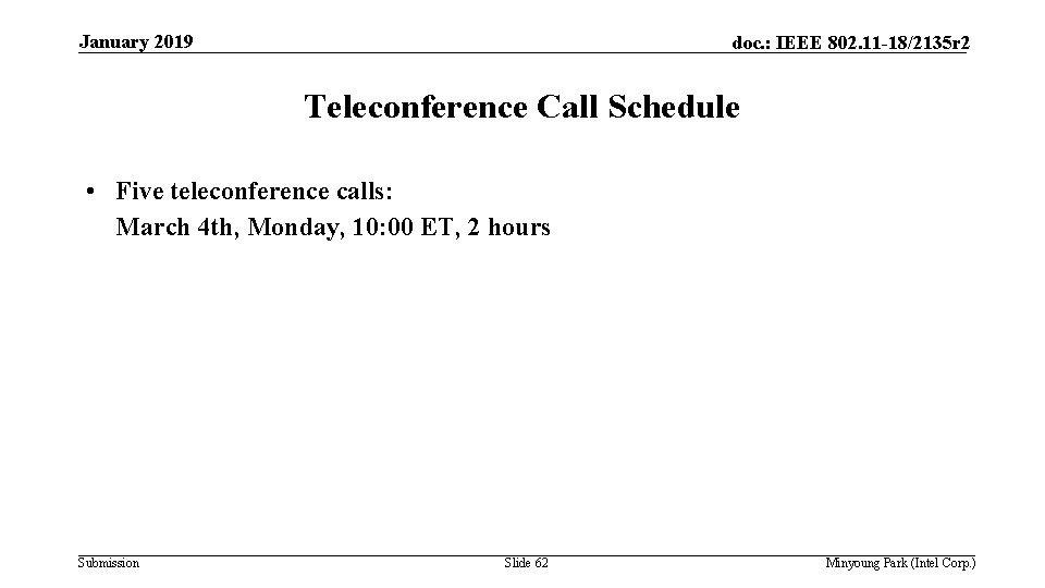 January 2019 doc. : IEEE 802. 11 -18/2135 r 2 Teleconference Call Schedule •