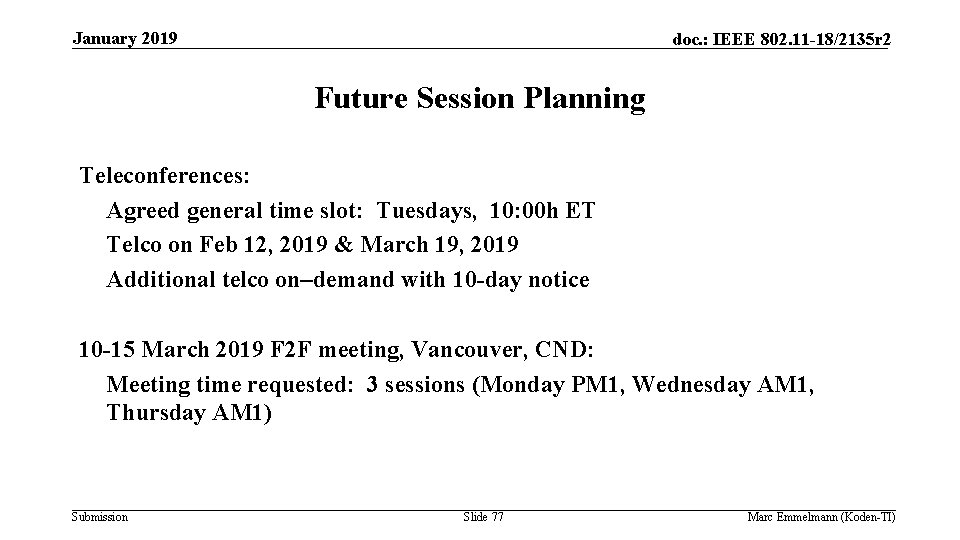 January 2019 doc. : IEEE 802. 11 -18/2135 r 2 Future Session Planning Teleconferences: