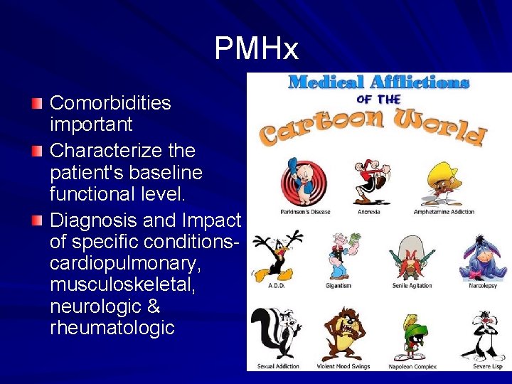 PMHx Comorbidities important Characterize the patient's baseline functional level. Diagnosis and Impact of specific