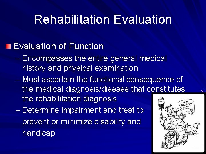 Rehabilitation Evaluation of Function – Encompasses the entire general medical history and physical examination