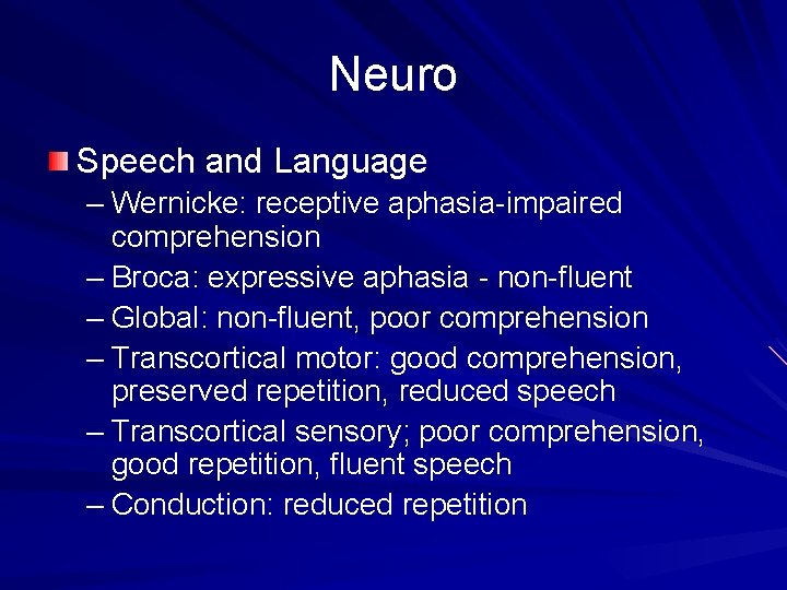 Neuro Speech and Language – Wernicke: receptive aphasia-impaired comprehension – Broca: expressive aphasia -