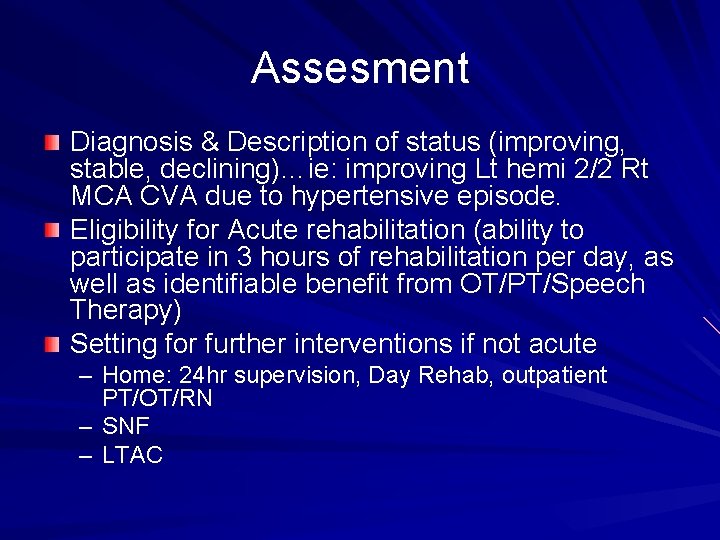 Assesment Diagnosis & Description of status (improving, stable, declining)…ie: improving Lt hemi 2/2 Rt