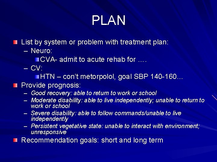 PLAN List by system or problem with treatment plan: – Neuro: CVA- admit to
