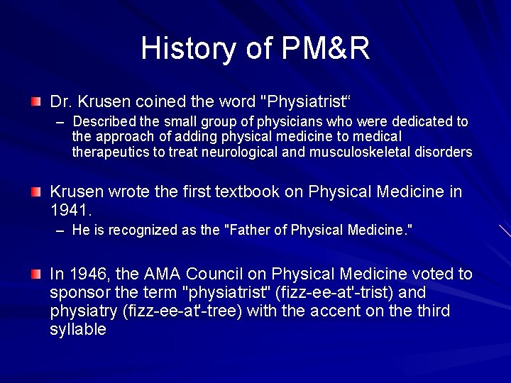 History of PM&R Dr. Krusen coined the word "Physiatrist“ – Described the small group