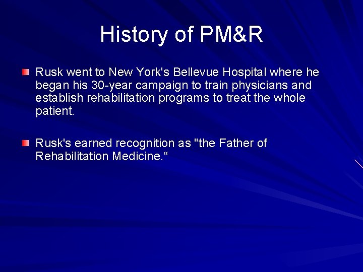 History of PM&R Rusk went to New York's Bellevue Hospital where he began his