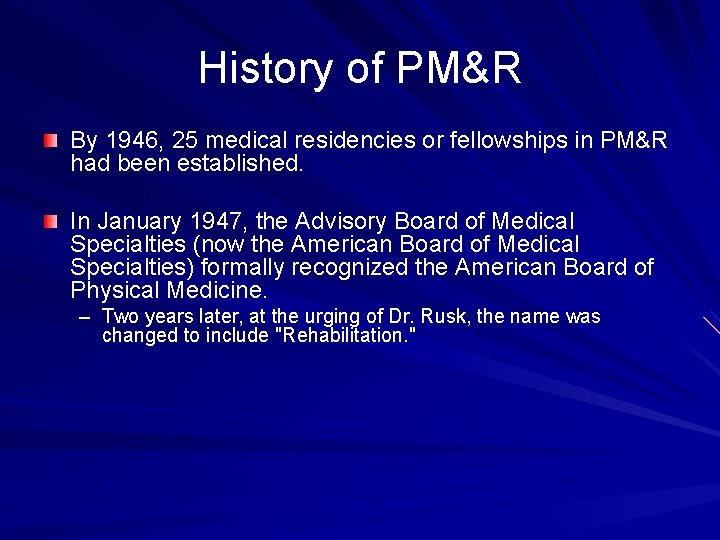 History of PM&R By 1946, 25 medical residencies or fellowships in PM&R had been