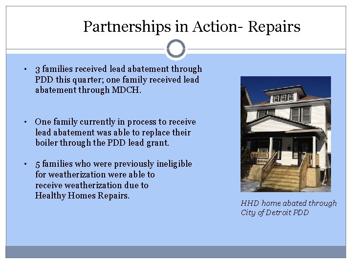 Partnerships in Action- Repairs • 3 families received lead abatement through PDD this quarter;