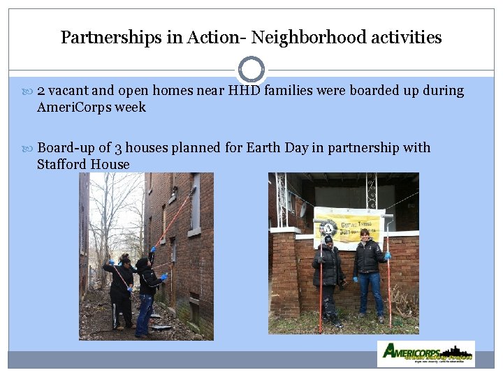 Partnerships in Action- Neighborhood activities 2 vacant and open homes near HHD families were