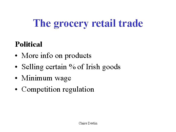 The grocery retail trade Political • More info on products • Selling certain %