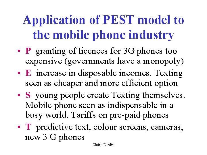 Application of PEST model to the mobile phone industry • P granting of licences