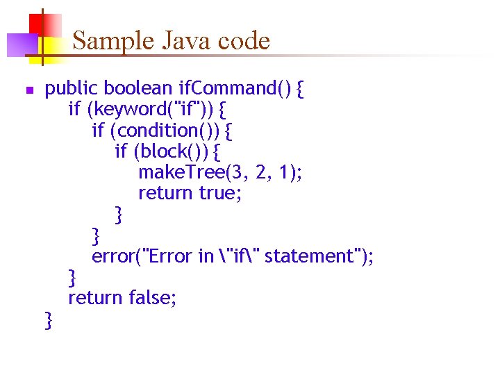 Sample Java code n public boolean if. Command() { if (keyword("if")) { if (condition())