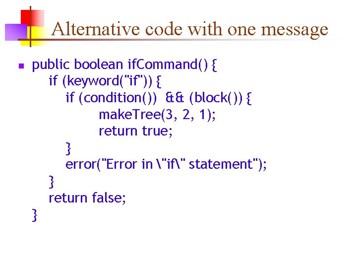 Alternative code with one message n public boolean if. Command() { if (keyword("if")) {