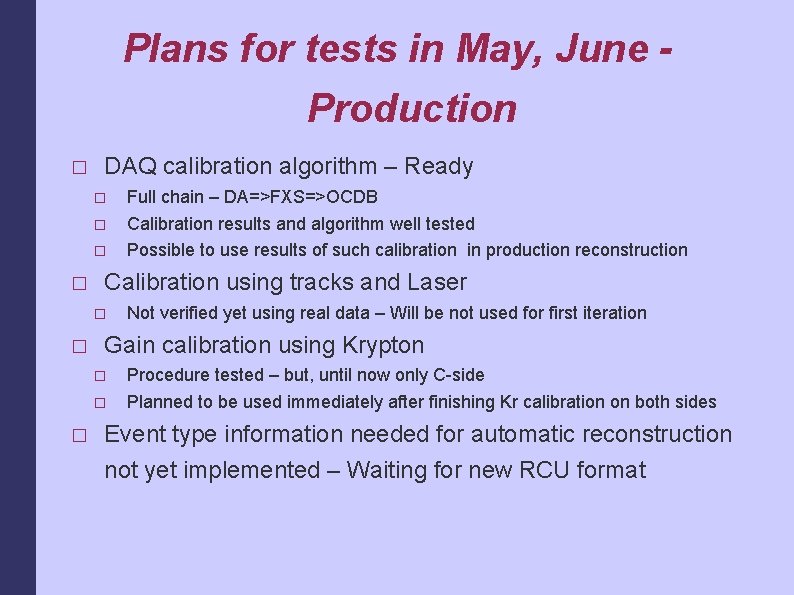 Plans for tests in May, June Production � DAQ calibration algorithm – Ready �