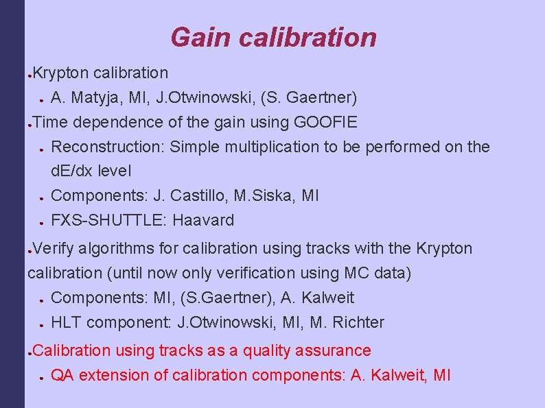 Gain calibration Krypton calibration ● A. Matyja, MI, J. Otwinowski, (S. Gaertner) ●Time dependence