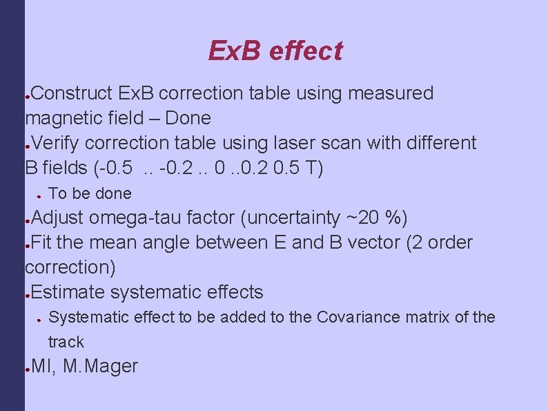 Ex. B effect Construct Ex. B correction table using measured magnetic field – Done