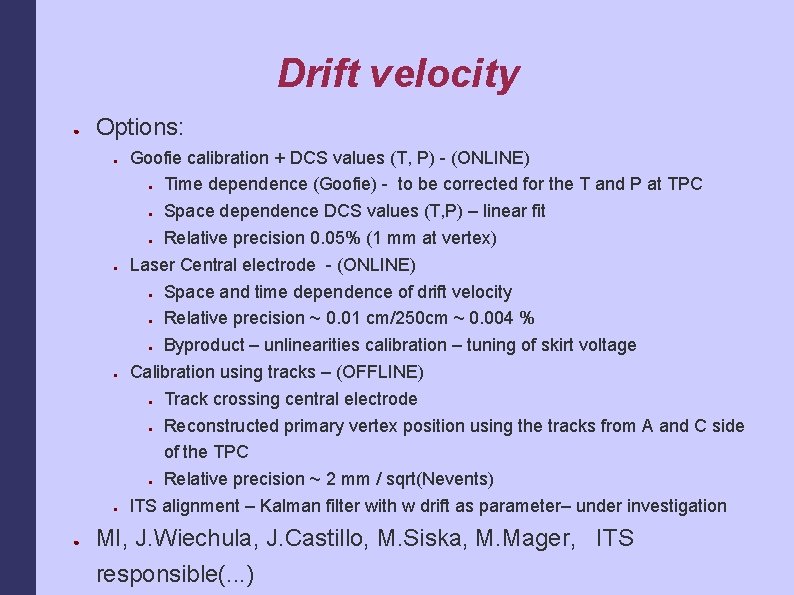 Drift velocity ● Options: ● ● ● Goofie calibration + DCS values (T, P)