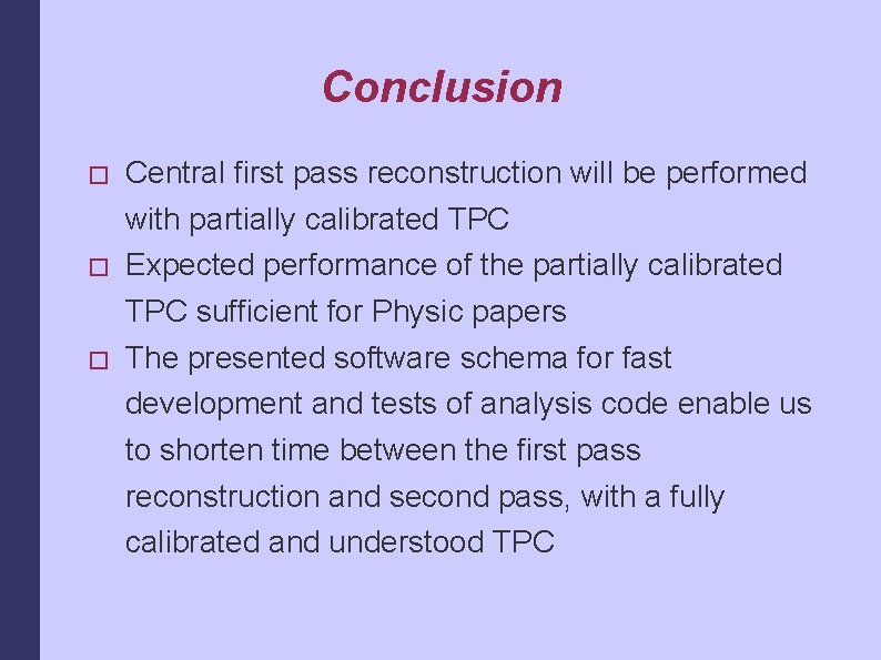 Conclusion � � � Central first pass reconstruction will be performed with partially calibrated
