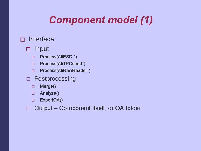 Component model (1) � Interface: � Input � � Postprocessing � � Process(Ali. ESD