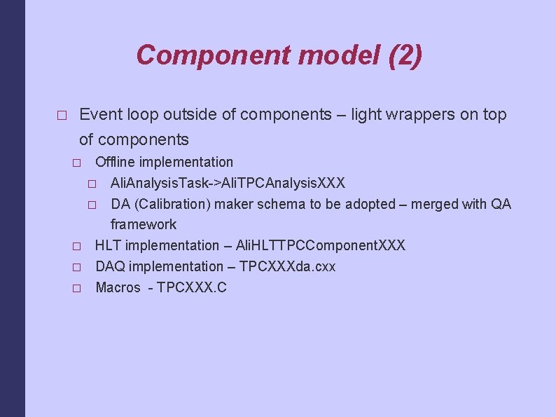 Component model (2) � Event loop outside of components – light wrappers on top